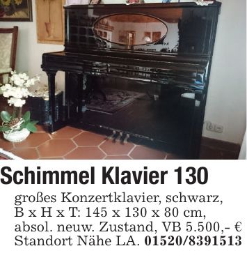 Schimmel Klavier 130großes Konzertklavier, schwarz,B x H x T: 145 x 130 x 80 cm,absol. neuw. Zustand, VB 5.500,- €Standort Nähe LA. ***