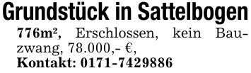 Grundstück in Sattelbogen 776m², Erschlossen, kein Bauzwang, 78.000,- €, Kontakt: ***