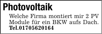 Photovoltaik Welche Firma montiert mir 2 PV Module für ein BKW aufs Dach. Tel.***