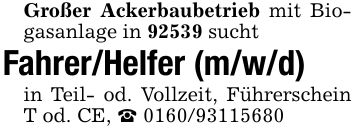 Großer Ackerbaubetrieb mit Biogasanlage in 92539 suchtFahrer/Helfer (m/w/d)in Teil- od. Vollzeit, Führerschein T od. CE, _ ***