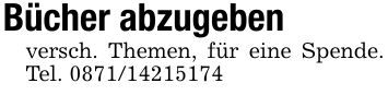 Bücher abzugebenversch. Themen, für eine Spende. Tel. ***