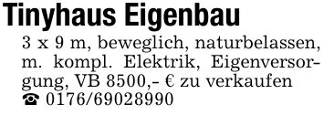 Tinyhaus Eigenbau3 x 9 m, beweglich, naturbelassen, m. kompl. Elektrik, Eigenversorgung, VB 8500,- € zu verkaufen_ ***