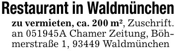 Restaurant in Waldmünchenzu vermieten, ca. 200 m², Zuschrift.an ***A Chamer Zeitung, Böhmerstraße 1, 93449 Waldmünchen