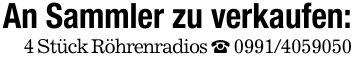 An Sammler zu verkaufen:4 Stück Röhrenradios _ ***