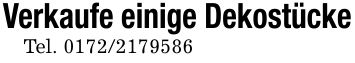 Verkaufe einige DekostückeTel. ***