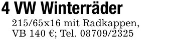 4 VW Winterräder 215/65x16 mit Radkappen,VB 140 €; Tel. ***