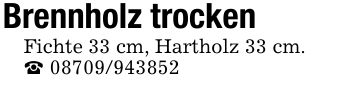 Brennholz trockenFichte 33 cm, Hartholz 33 cm._ ***