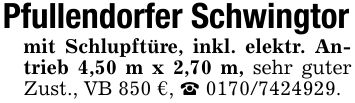 Pfullendorfer Schwingtormit Schlupftüre, inkl. elektr. Antrieb 4,50 m x 2,70 m, sehr guter Zust., VB 850 €, _ ***.