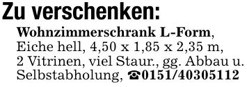 Zu verschenken:Wohnzimmerschrank L-Form,Eiche hell, 4,50 x 1,85 x 2,35 m,2 Vitrinen, viel Staur., gg. Abbau u. Selbstabholung, _***