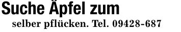 Suche Äpfel zum selber pflücken. Tel. ***