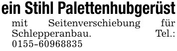 ein Stihl Palettenhubgerüstmit Seitenverschiebung für Schlepperanbau. Tel.: ***