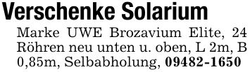 Verschenke SolariumMarke UWE Brozavium Elite, 24 Röhren neu unten u. oben, L 2m, B 0,85m, Selbabholung, ***