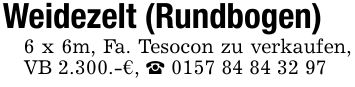 Weidezelt (Rundbogen) 6 x 6m, Fa. Tesocon zu verkaufen, VB 2.300.-€, _ ***