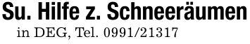 Su. Hilfe z. Schneeräumenin DEG, Tel. ***