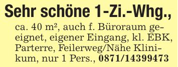 Sehr schöne 1-Zi.-Whg.,ca. 40 m², auch f. Büroraum geeignet, eigener Eingang, kl. EBK,Parterre, Feilerweg/Nähe Klinikum, nur 1 Pers., ***