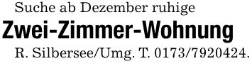 Suche ab Dezember ruhigeZwei-Zimmer-WohnungR. Silbersee/Umg. T. ***.