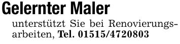 Gelernter Maler unterstützt Sie bei Renovierungsarbeiten, Tel. ***