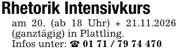 Rhetorik Intensivkursam 20. (ab 18 Uhr) + 21.11.2026 (ganztägig) in Plattling.Infos unter: _ ***
