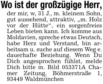 Wo ist der großzügige Herr,der mir, w, 31 J., m. kleinem Sohn, gut aussehend, attraktiv, 
