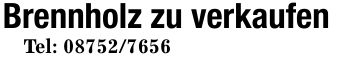 Brennholz zu verkaufenTel: ***