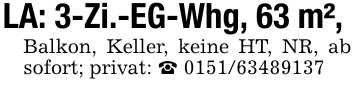 LA: 3-Zi.-EG-Whg, 63 m², Balkon, Keller, keine HT, NR, ab sofort; privat: _ ***