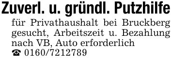 Zuverl. u. gründl. Putzhilfefür Privathaushalt bei Bruckberg gesucht, Arbeitszeit u. Bezahlung nach VB, Auto erforderlich_ ***