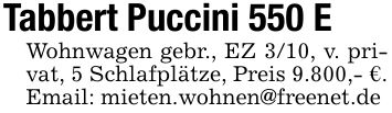 Tabbert Puccini 550 EWohnwagen gebr., EZ 3/10, v. privat, 5 Schlafplätze, Preis 9.800,- €.Email: mieten.wohnen@freenet.de