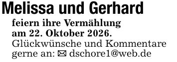 Melissa und Gerhardfeiern ihre Vermählungam 22. Oktober 2026.Glückwünsche und Kommentaregerne an: _ dschore1@web.de