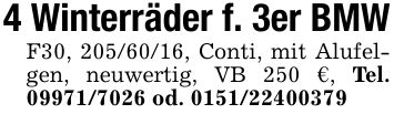 4 Winterräder f. 3er BMWF30, ***, Conti, mit Alufelgen, neuwertig, VB 250 €, Tel. *** od. ***