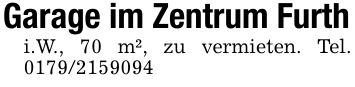 Garage im Zentrum Furthi.W., 70 m², zu vermieten. Tel. ***