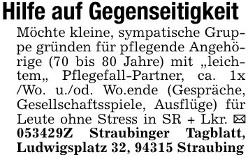 Hilfe auf GegenseitigkeitMöchte kleine, sympatische Gruppe gründen für pflegende Angehörige (70 bis 80 Jahre) mit 