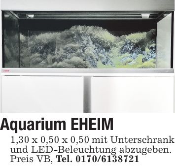 Aquarium EHEIM1,30 x 0,50 x 0,50 mit Unterschrank und LED-Beleuchtung abzugeben.Preis VB, Tel. ***