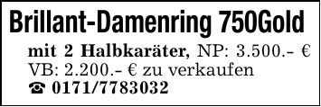 Brillant-Damenring 750Gold mit 2 Halbkaräter, NP: 3.500.- € VB: 2.200.- € zu verkaufen_ ***