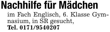 Nachhilfe für Mädchenim Fach Englisch, 6. Klasse Gymnasium, in SR gesucht,Tel. ***