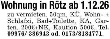 Wohnung in Rötz ab 1.12.26zu vermieten. 50qm, KÜ, Wohn- + Schlafzi, Bad+Toilette, KA, Garten. 200€+NK, Kaution 500€. Tel. *** od. ***.