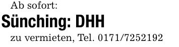 Ab sofort:Sünching: DHHzu vermieten, Tel. ***