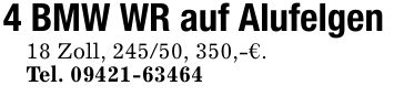 4 BMW WR auf Alufelgen18 Zoll, 245/50, 350,-€.Tel. ***