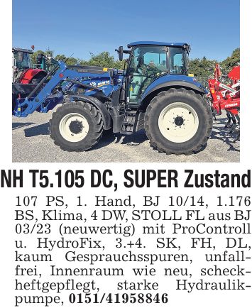 NH T5.105 DC, SUPER Zustand 107 PS, 1. Hand, BJ 10/14, 1.176 BS, Klima, 4 DW, STOLL FL aus BJ 03/23 (neuwertig) mit ProControll u. HydroFix, 3.+4. SK, FH, DL, kaum Gesprauchsspuren, unfallfrei, Innenraum wie neu, scheckheftgepflegt, starke Hydraulikpumpe, ***