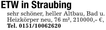 ETW in Straubingsehr schöner, heller Altbau, Bad u. Heizkörper neu, 76 m², ***,- €,Tel. ***