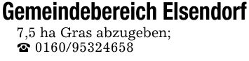 Gemeindebereich Elsendorf7,5 ha Gras abzugeben;_ ***
