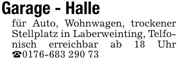 Garage - Hallefür Auto, Wohnwagen, trockener Stellplatz in Laberweinting, Telfonisch erreichbar ab 18 Uhr _***