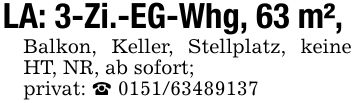 LA: 3-Zi.-EG-Whg, 63 m², Balkon, Keller, Stellplatz, keine HT, NR, ab sofort;privat: _ ***