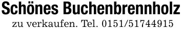 Schönes Buchenbrennholzzu verkaufen. Tel. ***