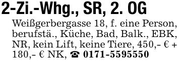 2-Zi.-Whg., SR, 2. OGWeißgerbergasse 18, f. eine Person, berufstä., Küche, Bad, Balk., EBK, NR, kein Lift, keine Tiere, 450,- € + 180,- € NK, _ ***