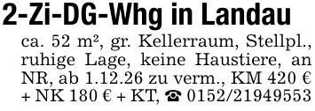 2-Zi-DG-Whg in Landauca. 52 m², gr. Kellerraum, Stellpl., ruhige Lage, keine Haustiere, an NR, ab 1.12.26 zu verm., KM 420 € + NK 180 € + KT, _ ***