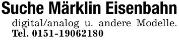 Suche Märklin Eisenbahndigital/analog u. andere Modelle. Tel. ***