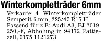 Winterkompletträder 6mmVerkaufe 4 Winterkompletträder Semperit 6 mm, 225/45 R17 H.Passend für z.B: Audi A3, BJ ***,-€, Abholung in 94372 Rattiszell, ***