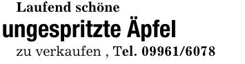 Laufend schöne ungespritzte Äpfel zu verkaufen , Tel. ***