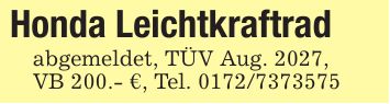 Honda Leichtkraftradabgemeldet, TÜV Aug. 2027,VB 200.- €, Tel. ***