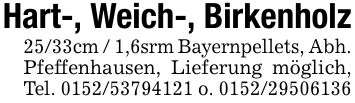 Hart-, Weich-, Birkenholz 25/33cm / 1,6srm Bayernpellets, Abh. Pfeffenhausen, Lieferung möglich, Tel. *** o. ***